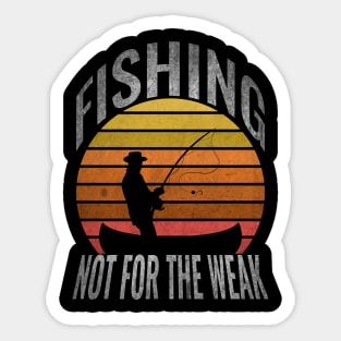 Fishing Not For The Weak Sticker